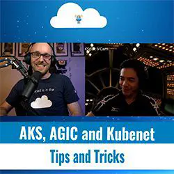 44 - AKS, AGIC and Kubenet - Tips and tricks to make it work