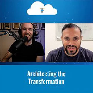 Tales from the Real World - Architecting the Transformation