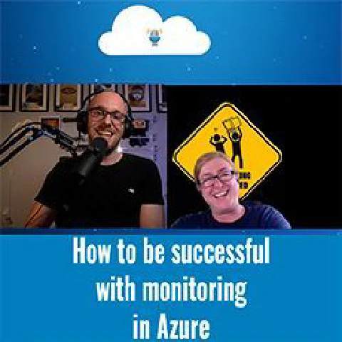 How to be successful with monitoring in Azure