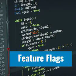 Feature Flags - The Art of the IF and Deployment