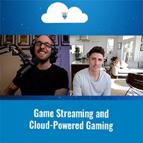 CGN7 - Cloud Gaming Notes Episode 7 - Game Streaming and Cloud-Powered Gaming