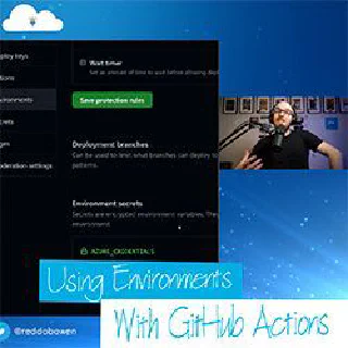 GitHub Actions and Azure - Using Environments with GitHub Actions