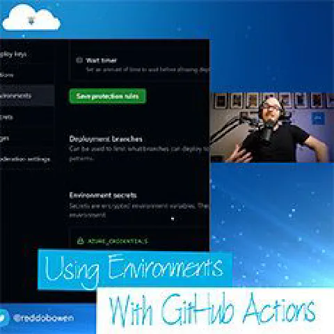 GitHub Actions and Azure - Using Environments with GitHub Actions