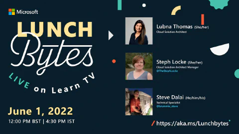 LunchBytes Series 1 Episode 4: Microsoft Build 2022 Recap with Panel