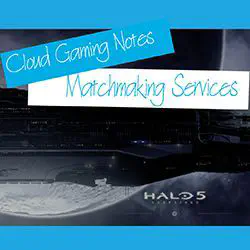 CGN2 - Cloud Gaming Notes Episode 2 - Matchmaking Services