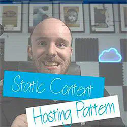 22 - Static Content Hosting Pattern (Save cost and gain performance for static websites!)